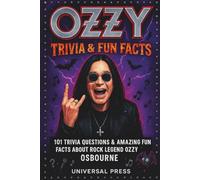 OZZY TRIVIA & FUN FACTS: 101 Trivia Questions & Amazing Fun Facts About Rock Legend Ozzy Osbourne