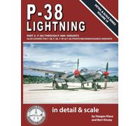 P-38 Lightning in Detail & Scale, Part 2: P-38J Through P-38M Variants (Also Covers the F-5B, F-5E, F-5F, & F-5G Photographic Reconnaissance Variants)