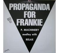 P 4 F - Propaganda for Frankie-P. machinery medley with Relax (#zyx5451) / Vinyl Maxi Single [Vinyl 12'']