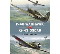 P-40 Warhawk Vs Ki-43 Oscar: China 1944-45