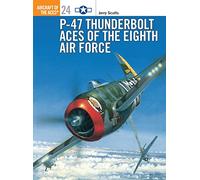 Jerry Scutts – P-47 Thunderbolt Aces of the Eighth Air Force – Aircraft of the Aces