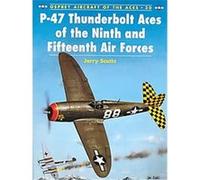 P-47 Thunderbolt Aces of the Ninth and Fifteenth Air Forces, Aircraft of the Aces Series, 30 Jerry Scutts (Auteur)