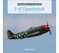 P-47 Thunderbolt: Republic's Mighty "Jug" in World War II