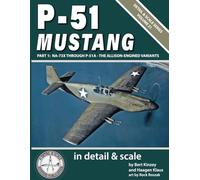 P-51 Mustang in Detail & Scale, Part 1: NA-73X Through P-51A -- The Allison-Engined Variants
