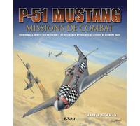 P-51 Mustang - missions de combat - Martin Bowman - Eds Techniques Pour L'automobile Et L'industrie - broché - Beau livre