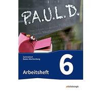 P.A.U.L. D. (Paul 6). Arbeitsheft. Gymnasien in Baden-Württemberg u.a.: Persönliches Arbeits- und Lesebuch Deutsch