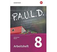 P.A.U.L. D. (Paul) 8. Arbeitsheft. Gymnasien In Bayern
