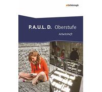 P.A.U.L. D. (Paul). Arbeitsheft. Oberstufe: Persönliches Arbeits- und Lesebuch