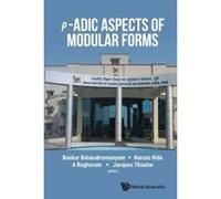 p-Adic Aspects of Modular Forms - [Livre en VO] Baskar Balasubramanyam, Haruzo Hida, A Raghuram, Jacques Tilouine (Auteur)