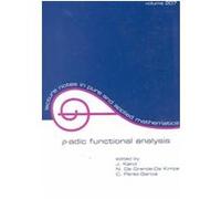 P-Adic Functional Analysis, Lecture Notes in Pure and Applied Mathematics Series
