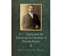 P. C. Chang and the Universal Declaration of Human Rights (Pennsylvania Studies in Human Rights) - [Livre en VO] Hans Ingvar Roth (Auteur)