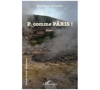 P. comme PÂRIS ! - Emmanuel Schaeffer - L'harmattan - broché - Roman