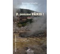 P. comme PÂRIS ! - Emmanuel Schaeffer - L'harmattan - broché - Roman