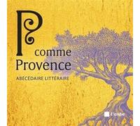 P comme Provence - Abécédaire littéraire Julie Maillard (Auteur)