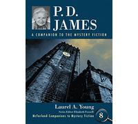 Laurel A Young – P. D. James : A Companion to the Mystery Fiction