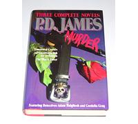 P. D. James in Murderous Company: Three Complete Novels Featuring Detectives Adam Dalgliesh and Cordelia Gray : Unnatural Causes : An Unsuitable Job