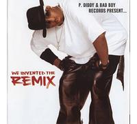 P. Diddy & Bad Boy - P. Diddy & Bad Boy Records Present... We Invented The Remix