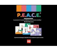 P.E.A.C.E. Programme de développement de l'attention: P.E.A.C.E.® Présence, Écoute, Attention, Concentration, Éducation