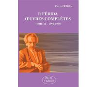 P. fédida oeuvres complètes tome 12 1996-1998 - Pierre Fédida - Mjw Fedition - broché - Essai