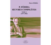 P. Fédida - Œuvres complètes tome 3 (1977-1982) - Pierre Fédida - Mjw Fedition - broché - Essai