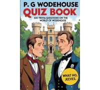 P G Wodehouse Ultimate Quiz Book: 300 Trivia Questions on Jeeves, Blandings and Much More