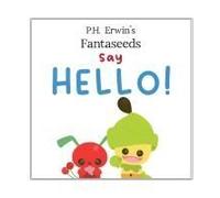 P.H. Erwin's Fantaseeds Say Hello Paperback Book By P.H. Erwin