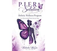 P.I.E.R Solution: Holstic Wellness Program, for Fibromyalgia and Chronic Pain