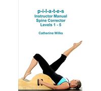 p-i-l-a-t-e-s Instructor Manual Spine Corrector Levels 1 - 5