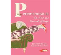 P is for Perimenopause The ABCs of a Hormonal Hellscape - Elisabeth Saake - The Collective Book Studio - ebook (ePub illustré) - Livre