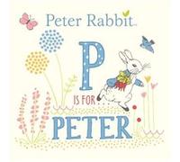 P Is for Peter by Beatrix Potter Beatrix Potter (Auteur)