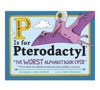 P Is for Pterodactyl by Raj Haldar Inconnu (Auteur)