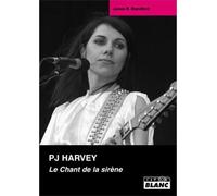 P.J. Harvey, le chant de la sirène - J.R. Blandford - Camion Blanc Eds - broché - Biographie