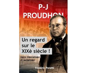 P-J Proudhon Un regard sur le XIXe siècle !