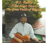 P.J. Reilly - P.J. Reilly (the Sligo Man) - The Green Fields Of Kilglass