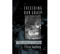 P. Kyle Stanford Exceeding Our Grasp (Poche)