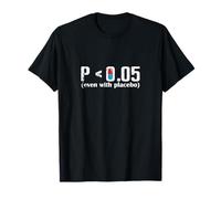 P Moins de 0,05 Placebo Statistics Science Saying T-Shirt