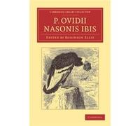 P. Ovidii Nasonis I x Novis Codicibus Edidit Scolia Vetera Commentarium Cum Prolegomenis, Appendice, Indice (Cambridge Library Collection - Classics) (Latin Edition) (Paperback) Ellis Ovid, Robin
