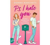 P. S. I Hate You - Auf dem schmalen Grat zwischen Hass und Liebe. Roman | Donna Marchetti Donna Marchetti (Auteur)