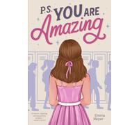 P.S. You Are Amazing: Inspiring Stories for Teen Girls about Self-Esteem, Friendship, and Mindset