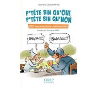 P’téte bin qu’oui, p’téte bin qu’non - Bernard Desgrippes - Orep - broché - Méthode de langue