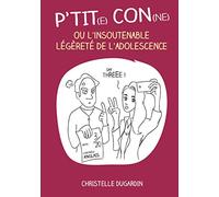 P’tit(e) con(ne) ou l’insoutenable légèreté de l’adolescence