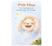 P’tit Filou - Apprendre à s’apaiser | Livre de relaxation pour enfants: Une histoire douce pour apprendre à se calmer - Massage du visage pour enfants