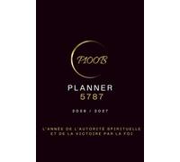 P100B Planner 5787: L'année de l'autorité spirituelle et la victoire par la foi