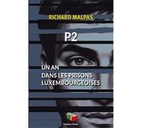 P2 Un an dans les prisons luxembourgeoises - Richard Malpas - Couleur Livres Absl - broché - Témoignage