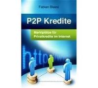 P2P Kredite - Marktplätze für Privatkredite im Internet Blaesi, Fabian (Auteur)