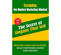 P4: The Secret of Slogans That Sell: Escaping Poem-Like Slogans, Build Positioning-Based Ones Instead