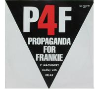 P4F (PROPAGANDA FOR FRANKIE) - P. Machinery Medley With Relax