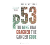 p53: The Gene that Cracked the Cancer Code
