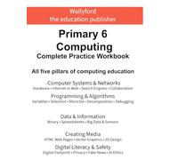 P6 Computing Complete Practice Workbook: All Five Pillars of Computing Education
