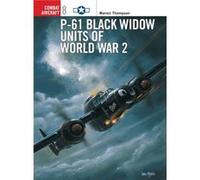 P61 Black Widow Units of World War 2 by Warren Author Thompson Thompson, Warren E. (Auteur)
